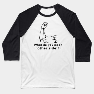 What do you mean 'other side'?! - Pole Dance Design Baseball T-Shirt